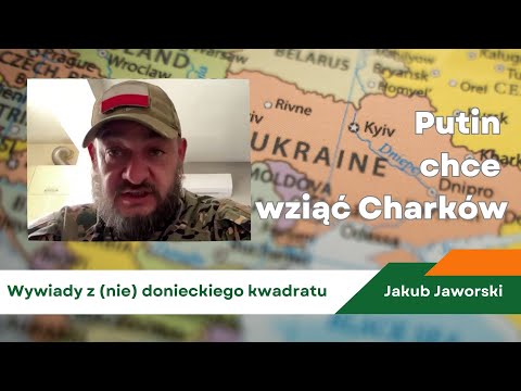Putin chce wziąć Charków - Jakub Jaworski, polski ochotnik w ZSU, 1. Pułk da Vinci