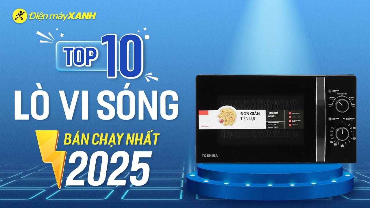 Top 10 lò vi sóng bán chạy nhất năm 2025 tại Điện máy XANH