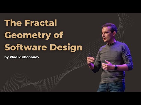 The Fractal Geometry of Software Design - Vlad Khononov - DDD Europe 2022