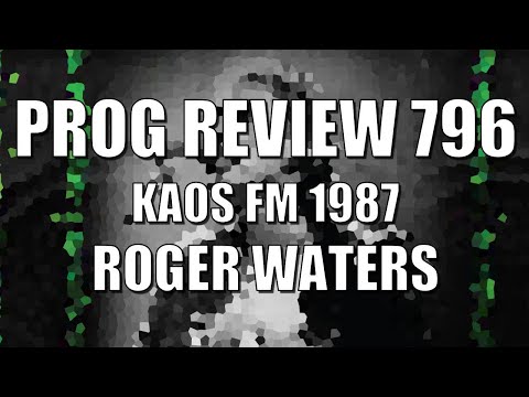 PROG REVIEW 796 - KAOS FM 1987 - Roger Waters (2022) LIVE ALBUM REVIEW