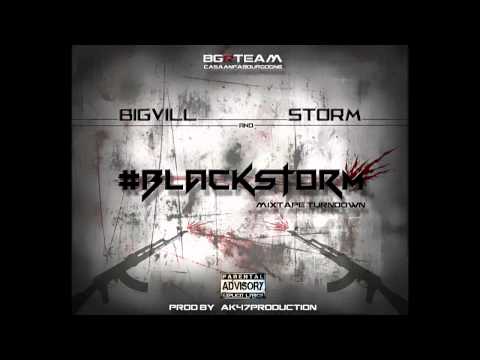 Bigvill Feat Storm - Black Storm ( Mixtape Turndown ) Ak47Production 2015