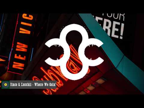 Jinco & Lucchii   Where We Goin’