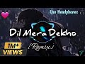 Dil Mera Dekho Na Meri Haisiyat Pucho Remix ️‍ On DJ Beats Khairiyat Remix Songs Beats