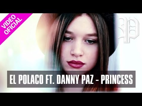 El Polaco ft. Danny Paz - Princess - Video Clip Oficial