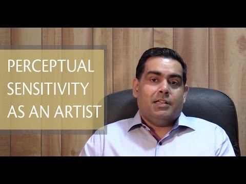 Perceptual sensitivity as an artist