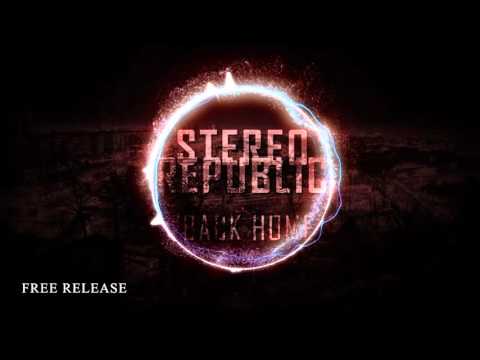 Stereo Republic - Back Home (Original Mix) FREE DOWNLOAD