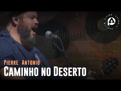Pierre Antonio   Caminho no deserto Arena do Som