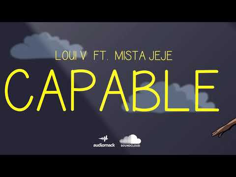 Loui V Ft. Mista JEJE - CAPABLE