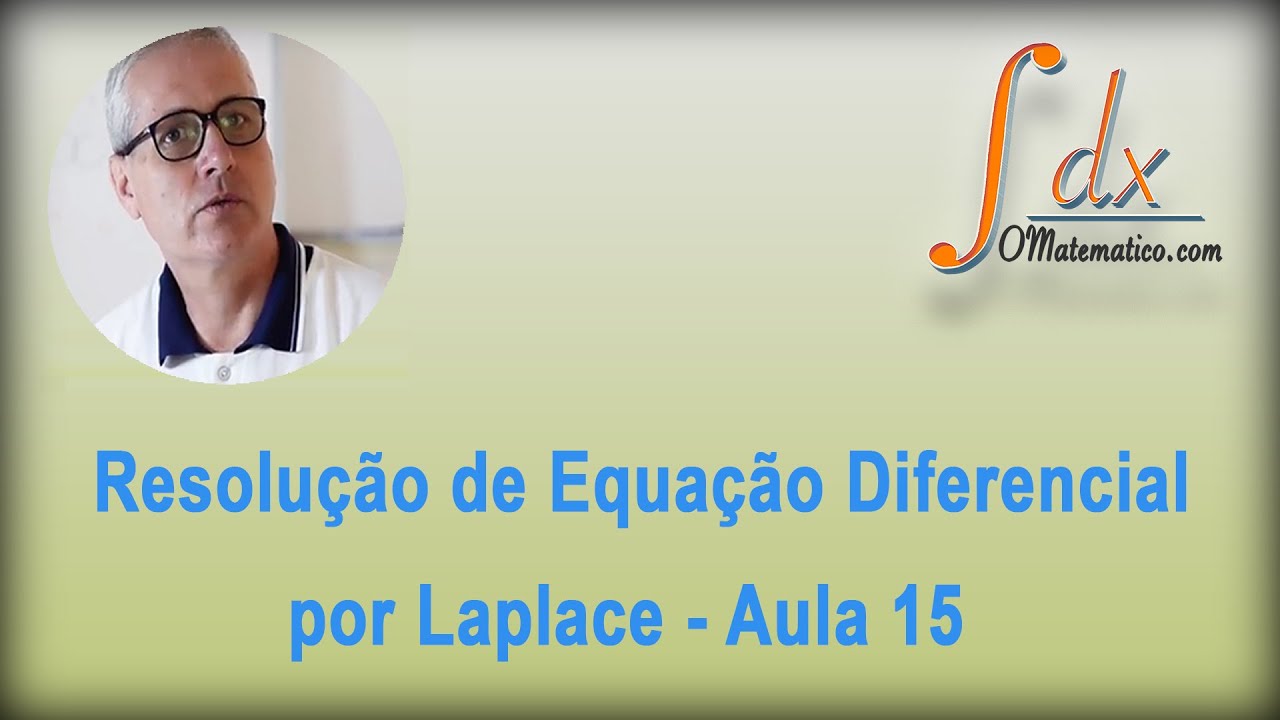 GRINGS - Resolução de Equação Diferencial por Laplace - Aula 15