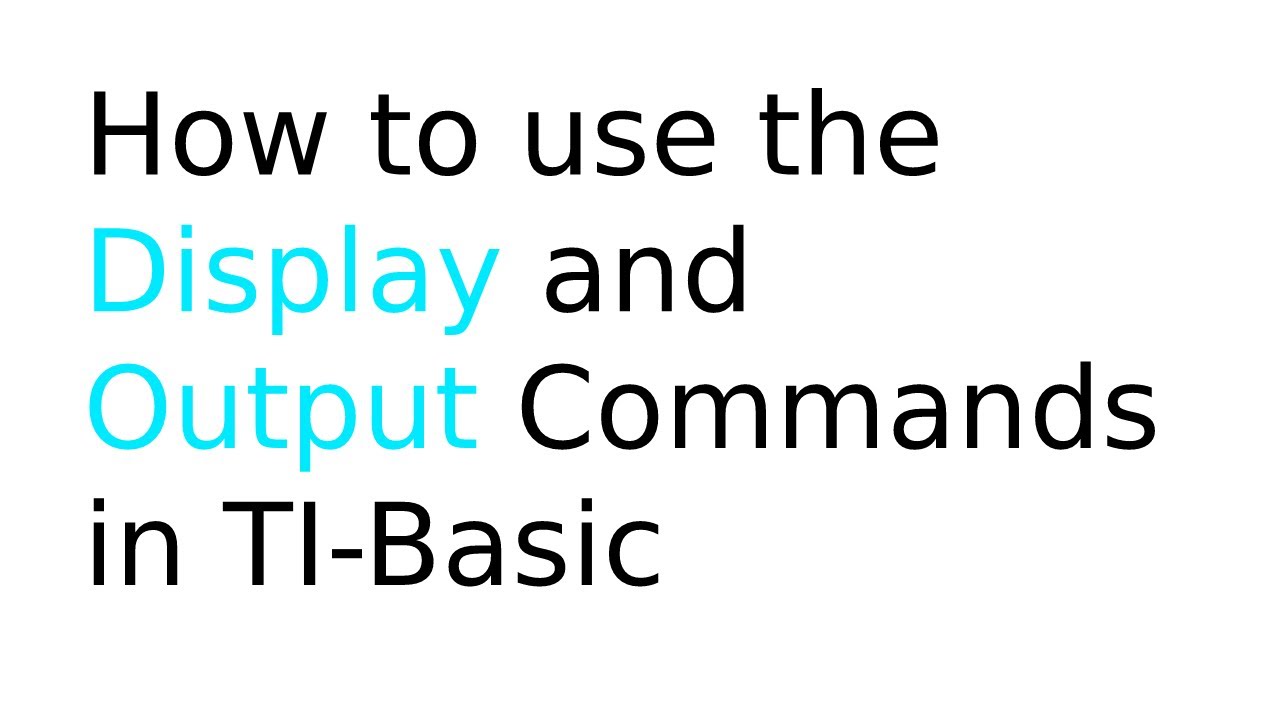 How to use the Display and Output Commands in TI-Basic
