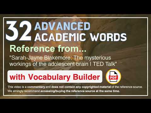 32 Advanced Academic Words Ref from "The mysterious workings of the adolescent brain | TED Talk"