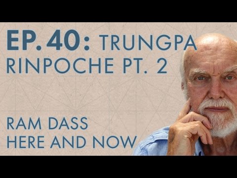Ram Dass Here and Now – Episode 40 – Trungpa Rinpoche Part Two