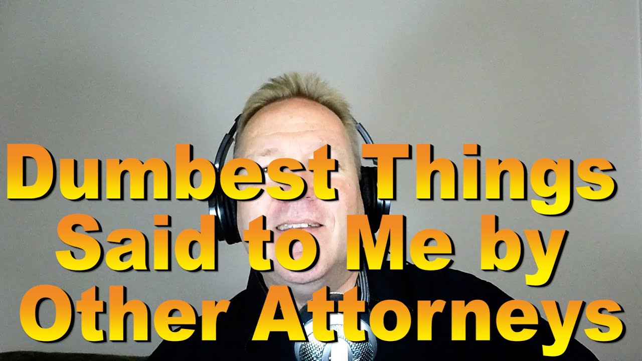 The Dumbest Things Said To Me By Other Attorneys - Lehto's Law Ep. 2.19