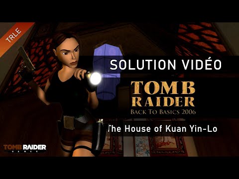 [TRLE] Tomb Raider Back to Basics 2006 : China (Btb2006) - #09 - The House of Kuan Yin-Lo