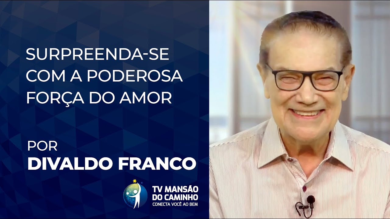 Divaldo Franco - Surpreenda-se com a poderosa energia do amor!