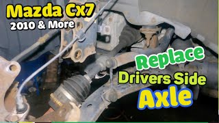 How to replace drivers side axle on Mazda CX-7 2010 2011 2012