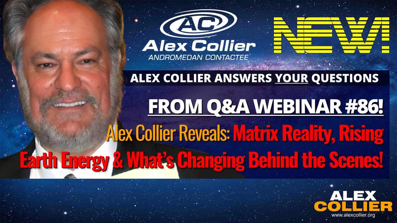 Alex Collier Reveals Matrix Reality, Rising Earth Energy & What’s Changing Behind the Scenes! *NEW*