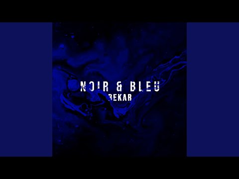 Noir And Bleu - Bekar