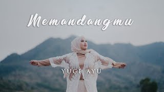 Download lagu MEMANDANGMU - IKKE NURJANAH (COVER BY YUGE AYU) ARANSEMEN BARU mp3