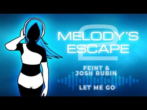 Feint & Josh Rubin - Let Me Go (Melody's Escape 2)