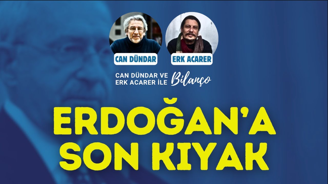 ERDOĞAN'A SON KIYAK  / Can Dündar ve Erk Acarer ile Bilanço #canlıyayın