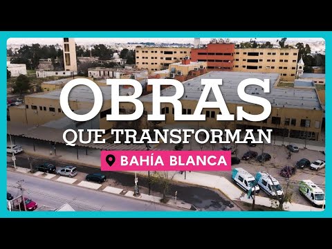 Obras que transforman Bahía Blanca