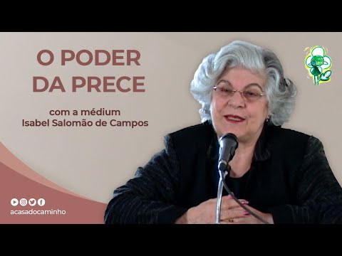 O PODER DA PRECE - palestra com a médium Isabel Salomão de Campos (2008)
