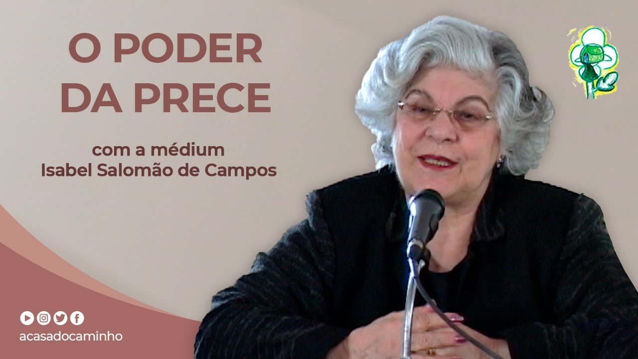 O PODER DA PRECE - palestra com a médium Isabel Salomão de Campos (2008)