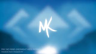 Madeon - Pay No Mind feat. Passion Pit (Midnight KIds Remix)