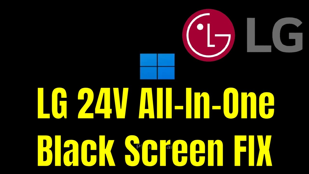 LG 24V All-In-One - How To Fix Black Screen (But Turns On) [Solution]