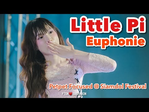 FanCam ~ Euphonie ~ Little Pi ~ Petpet Focused @ Siamdol Festival 