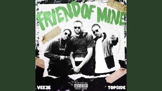 Friend of Mine (feat. Veeze)