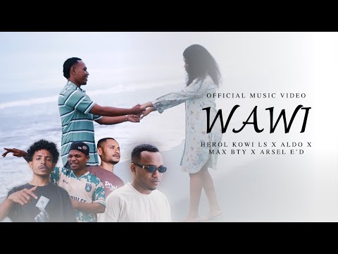 WAWI - HEROL KOWI LS FT ALDO - MAX BTY - ARSEL E'D ( OFFICIAL MUSIC VIDEO )