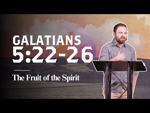 Galatians 5:22-26 | The Fruit of the Spirit