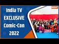 Comic-Con 2022: A Gateway To Meet Your Favorite Superheroes And Cosplay Stars | Watch To Know More