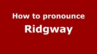 How to pronounce Ridgway