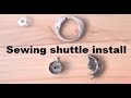 Sewing machine vertical shuttle install