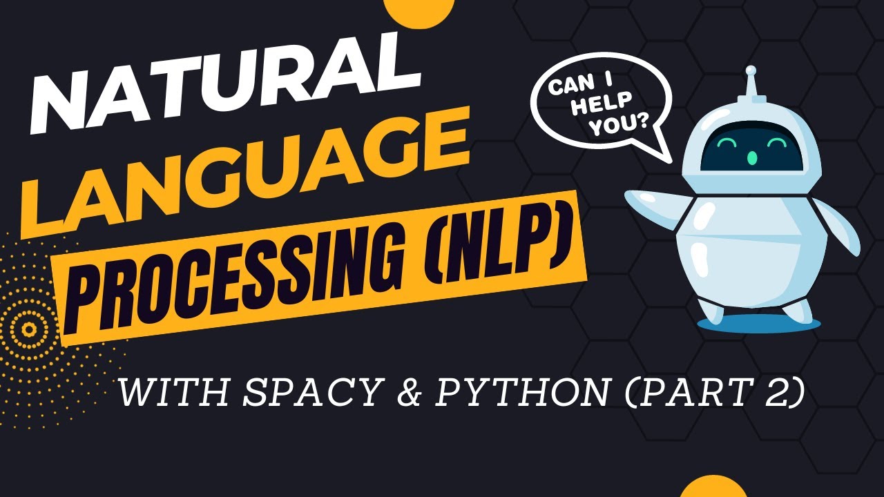 2. Natural Language Processing and NLP Essentials With Spacy & Python (Part 2)