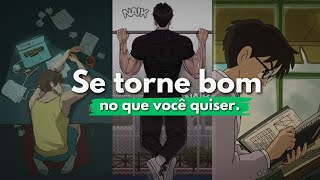 Como ser bom em qualquer coisa (Guia Simples)