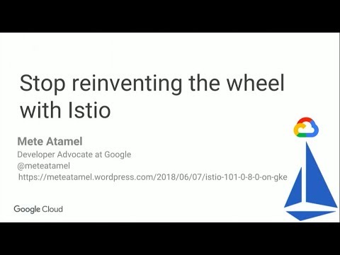 Stop reinventing the wheel with Istio - Mete Atamel