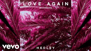 Hedley - Love Again (Brokedown / Audio)
