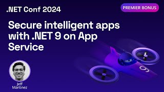 Secure intelligent apps with .NET 9 on App Service | .NET Conf 2024