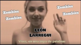 León Larregui   -【zombies】-  LETRA