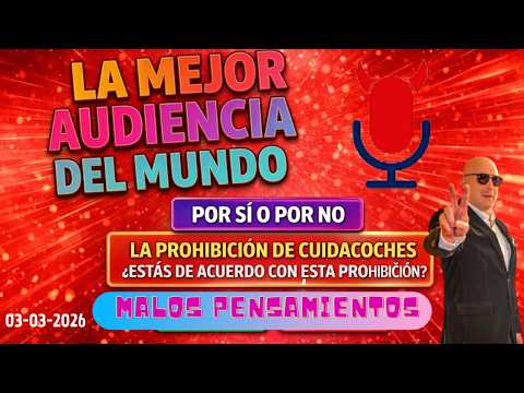 Malos Pensamientos 3/03/2026 /Bloque 3 Por Si o Por No.. La Prohibición de Cuidacoches..