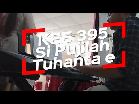 Si Pujilah Tuhanta E || KEE 395