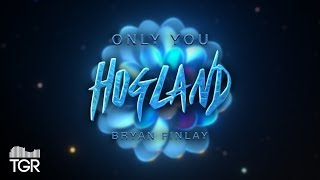 Hogland - Only You (feat. Bryan Finlay) [Official Lyric Video]