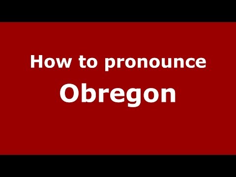 How to pronounce Obregon