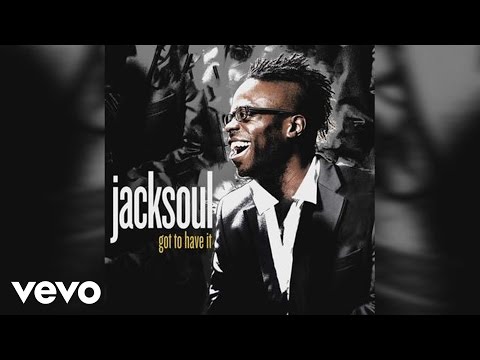 jacksoul - Got to Have It (Audio)