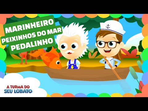 Marinheiro Só / Peixinhos do Mar / Pedalinho - A Turma do Seu Lobato (Volume 2 - Música Infantil)