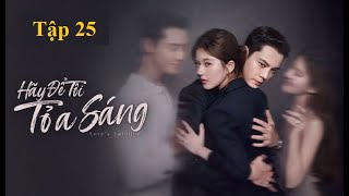 tập 25 hãy để tôi tỏa sáng :  Từ Yến bị bạn gái ức hiếp, Thẩm Hạo Minh quyết liệt bảo vệ vợ